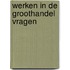 Werken in de groothandel vragen