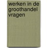 Werken in de groothandel vragen door Woestyne