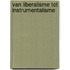 Van liberalisme tot instrumentalisme