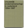 Vrouwelijk ondernemerschap in Nederland 1994-1997 door H.W. Stigter