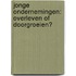 Jonge ondernemingen: overleven of doorgroeien?