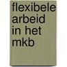 Flexibele arbeid in het MKB door Onbekend