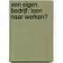 Een eigen bedrijf: loon naar werken?