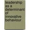 Leadership as a determinant of innovative behaviour door J. de Jong