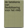 De betekenis van flexibilisering voor het MKB by J.P. Vendrig