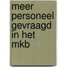 Meer personeel gevraagd in het MKB door P.J.M. Vroomhof