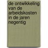 De ontwikkeling van de arbeidskosten in de jaren negentig door g.th. Elsendoorn
