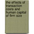 The effects of transaction costs and human capital of firm size