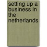 Setting up a business in the Netherlands door R. Thurik
