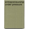 Entrepreneurship under pressure by S. Wennekers