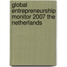 Global Entrepreneurship Monitor 2007 The Netherlands by S.J.A. Hessels