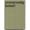 Onevenredig belast! door Mechteld Jansen