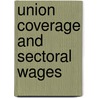 Union coverage and sectoral wages door M.H.C. Lever