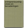 Entrepreneurship: visies en benaderingen by B. van Dijk