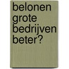 Belonen grote bedrijven beter? by L.H.M. Bosch