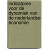Indicatoren voor de dynamiek van de Nederlandse economie by G.B. Dijksterhuis