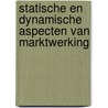 Statische en dynamische aspecten van marktwerking door A.J.M. Kleijweg