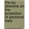 The EU directive on the protection of personal data door L.G.M. Veeken