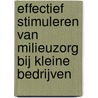 Effectief stimuleren van milieuzorg bij kleine bedrijven by A. Frentz