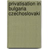 Privatisation in bulgaria czechoslovaki door Lageweg