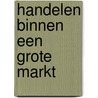 Handelen binnen een grote markt by Bruins