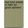 Wat kost arbeid in klein en groot samenv by Koning