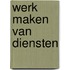 Werk maken van diensten