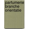 Parfumerie branche orientatie door Valk