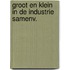 Groot en klein in de industrie samenv.