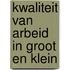 Kwaliteit van arbeid in groot en klein