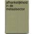Afhankelijkheid in de metaalsector