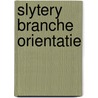 Slytery branche orientatie door Willemse