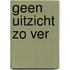 Geen uitzicht zo ver