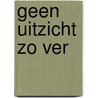 Geen uitzicht zo ver by Julie Benschop