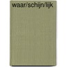 Waar/schijn/lijk by P. van der Lugt