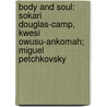 Body and soul: Sokari Douglas-Camp, Kwesi Owusu-ankomah; Miguel Petchkovsky door P. Iabee