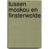 Tussen moskou en finsterwolde