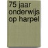 75 jaar onderwijs op Harpel