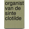 Organist van de sinte clotilde by Elst