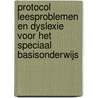 Protocol leesproblemen en Dyslexie voor het speciaal basisonderwijs door H. Wentink