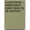 E-commerce - elektronisch zaken doen bij de overheid by Unknown