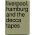 Liverpool, Hamburg and the Decca tapes