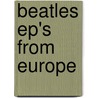 Beatles EP's from Europe by S. Coomans