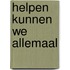 Helpen kunnen we allemaal