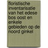 Floristische inventarisatie van het Edese Bos oost en enkele gebieden op de Noord Ginkel by R. Beringen