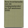 Flora-inventarisatie van de Meijegraslanden en het Westveen 2006 door b.J. Vreeken