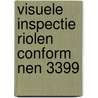 Visuele inspectie riolen conform nen 3399 door Onbekend