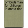 Ombudsman for children in costa rica door Quiros