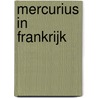 Mercurius in Frankrijk door Onbekend