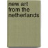 New art from the netherlands